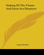 Sinking Of The Titanic And Great Sea Disasters