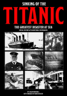 Sinking of the Titanic: The Greatest Disaster At Sea - Special Edition with Additional Photographs
