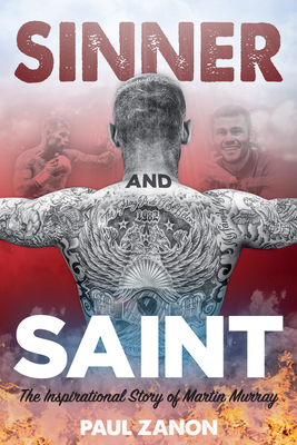 Sinner and Saint: The Inspirational Story of Martin Murray - Murray, Martin, and Zanon, Paul
