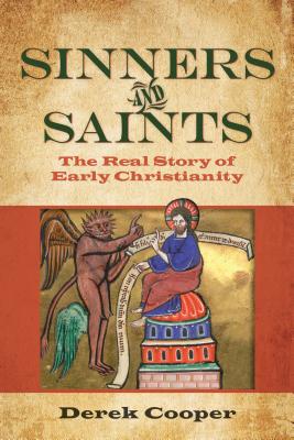 Sinners and Saints: The Real Story of Early Christianity - Cooper, Derek
