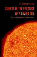 Sinners in the Presence of a Loving God: An Essay on the Problem of Hell