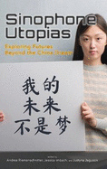 Sinophone Utopias: Exploring Futures Beyond the China Dream