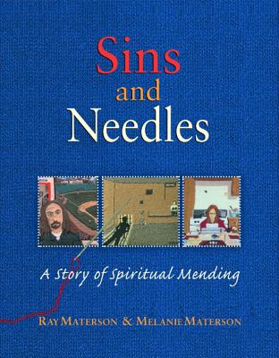 Sins and Needles: A Story of Spiritual Mending - Materson, Melanie, and Materson, Ray