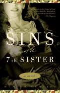 Sins of the Seventh Sister: A Novel Based on a True Story of the Gothic South