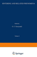 Sintering and Related Phenomena: Proceedings of the Third International Conference on Sintering and Related Phenomena, Held at the University of Notre Dame, June 5 7, 1972 - Kuczynski, G (Editor), and Kuczynski, G C