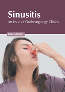 Sinusitis: An Issue of Otolaryngology Clinics