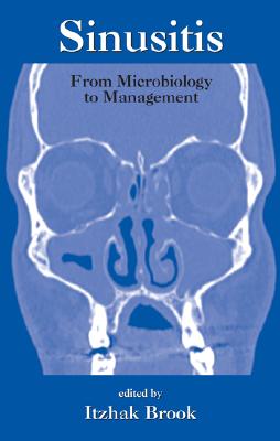 Sinusitis: From Microbiology To Management - Brook, Itzhak, MD (Editor)