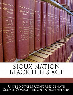 Sioux Nation Black Hills ACT - United States Congress Senate Select Com (Creator)