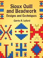 Sioux Quill and Beadwork: Designs and Techniques