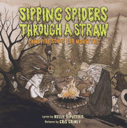 Sipping Spiders Through a Straw: Campfire Songs for Monsters - DiPucchio, Kelly