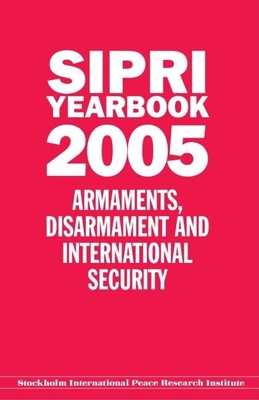 Sipri Yearbook 2005: Armaments, Disarmament, and International Security - Stockholm International Peace Research Institute