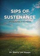 Sips of Sustenance: Grieving the Loss of Your Spouse
