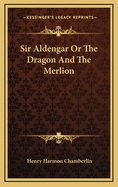 Sir Aldengar or the Dragon and the Merlion