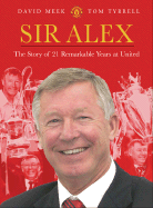 Sir Alex: The Story of 21 Remarkable Years at United