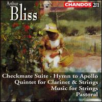Sir Arthur Bliss: Checkmate Suite; Hymn to Apollo; Quintet for Clarinet & Strings; Pastoral - Janet Hilton (clarinet); The Lindsays; Sinfona Chorus (choir, chorus)