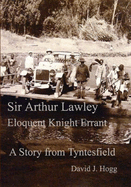 "Sir Arthur Lawley, Eloquent Knight Errant"