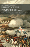 Sir Charles Oman's History of the Peninsular War Volume IV: Volume IV: December 1810 - December 1811 Massna's Retreat, Fuentes de Ooro, Albuera, Tarragona