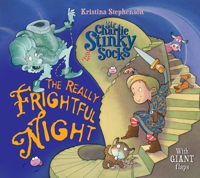 Sir Charlie Stinky Socks: The Really Frightful Night - Stephenson, Kristina