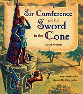 Sir Cumference and the Sword in the Cone: A Math Adventure - Neuschwander, Cindy, and Geehan, Wayne (Illustrator)
