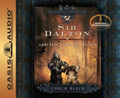 Sir Dalton and the Shadow Heart: Volume 3 - Black, Chuck, and Turvey, Andy (Narrator), and Marshall, Dawn (Narrator)