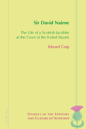Sir David Nairne: The Life of a Scottish Jacobite at the Court of the Exiled Stuarts