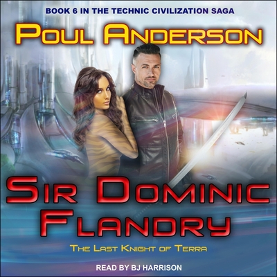 Sir Dominic Flandry: The Last Knight of Terra - Anderson, Poul, and Harrison, B J (Read by)
