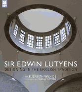 Sir Edwin Lutyens: Designing in the English Tradition