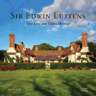 Sir Edwin Lutyens: The Arts & Crafts Houses