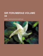 Sir Ferumbras Volume 34