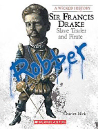 Sir Francis Drake (Wicked History) (Library Edition)