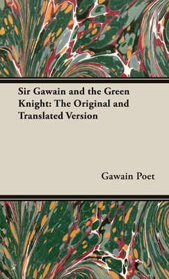 Sir Gawain and the Green Knight;The Original and Translated Version - Poet, Gawain, and Neilson, William Allan (Translated by)