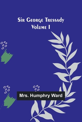 Sir George Tressady Volume I - Ward, Mrs.