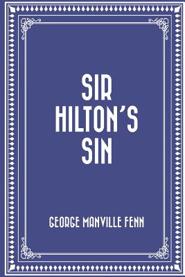 Sir Hilton's Sin - Fenn, George Manville