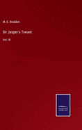 Sir Jasper's Tenant: Vol. III