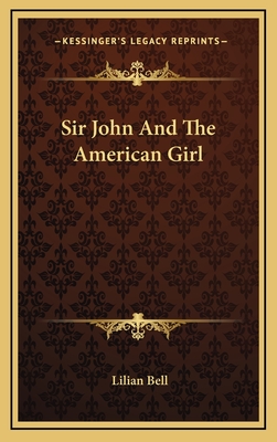 Sir John And The American Girl - Bell, Lilian