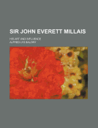 Sir John Everett Millais: His Art and Influence