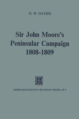 Sir John Moore's Peninsular Campaign, 1808-1809 - Davies, D.W.