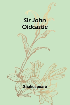 Sir John Oldcastle - Shakespeare