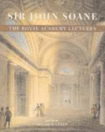 Sir John Soane: The Royal Academy Lectures - Watkin, David (Editor)