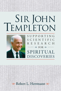 Sir John Templeton: Supporting Scientific Research for Spiritual Discoveries