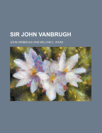 Sir John Vanbrugh; Volume 2