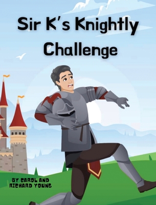 Sir K's Knightly Challenge - Young, Carol, and Young, Richard