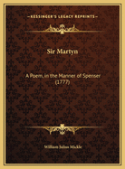 Sir Martyn: A Poem, in the Manner of Spenser (1777)