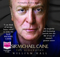 Sir Michael Caine: The Biography