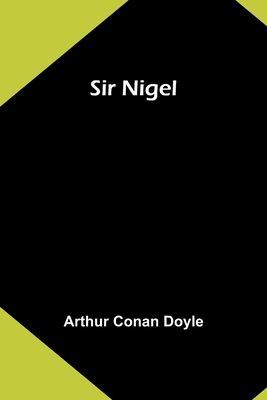 Sir Nigel - Doyle, Arthur Conan, Sir
