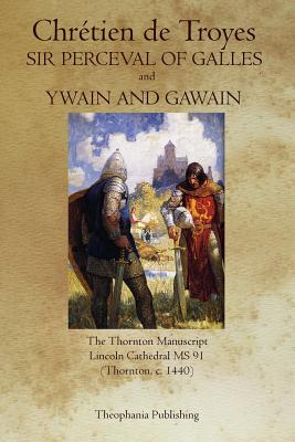 Sir Perceval of Galles and Ywain and Gawain - De Troyes, Chretien