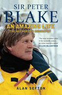 Sir Peter Blake: An Amazing Life