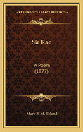 Sir Rae: A Poem (1877)