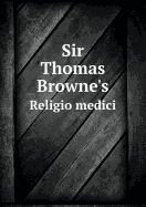 Sir Thomas Browne's Religio Medici