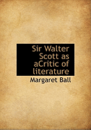 Sir Walter Scott as Acritic of Literature